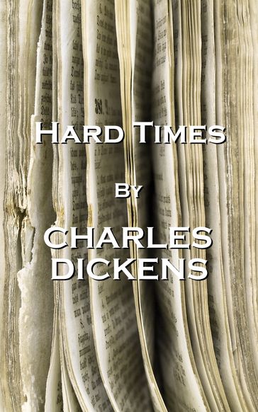 Hard Times, By Charles Dickens - Charles Dickens