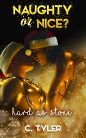 Hard as Stone: Naughty or Nice? A Christmas Romance