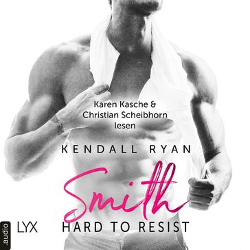 Hard to Resist - Smith - Roommates, Band 2 (Ungekürzt) - Kendall Ryan