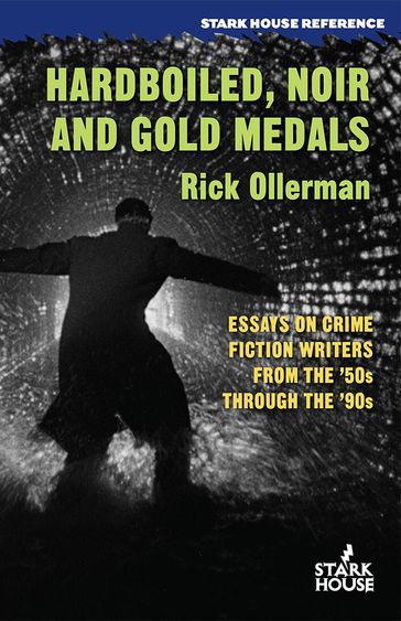 Hardboiled, Noir and Gold Medals: Essays on Crime Fiction from the 50s through the 90s - Rick Ollerman