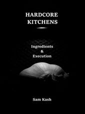 Hardcore Kitchens Ingredients & Execution