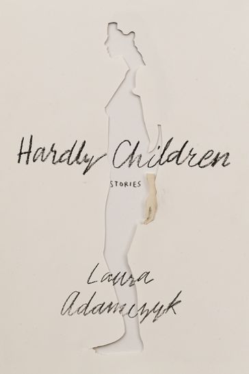 Hardly Children - Laura Adamczyk