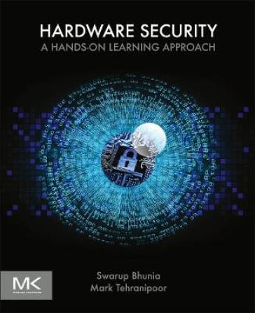 Hardware Security - Swarup Bhunia - Mark M. Tehranipoor