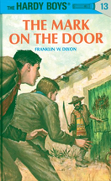 Hardy Boys 13: The Mark on the Door - Franklin W. Dixon