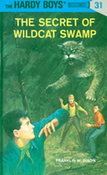 Hardy Boys 31: The Secret of Wildcat Swamp - Franklin W. Dixon