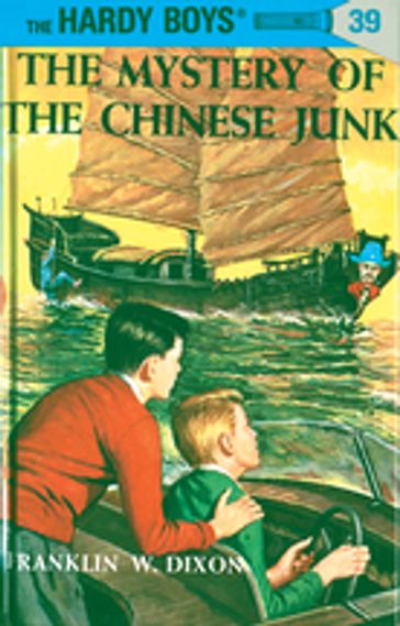 Hardy Boys 39: The Mystery of the Chinese Junk - Franklin W. Dixon