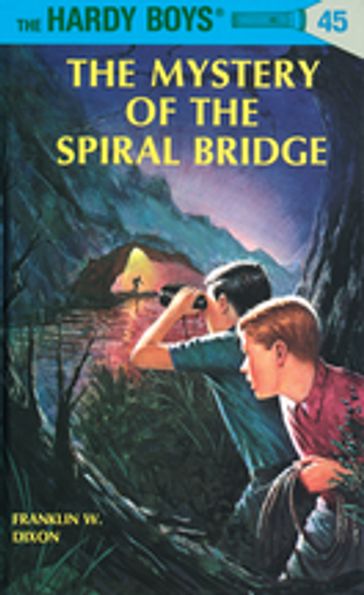 Hardy Boys 45: The Mystery of the Spiral Bridge - Franklin W. Dixon