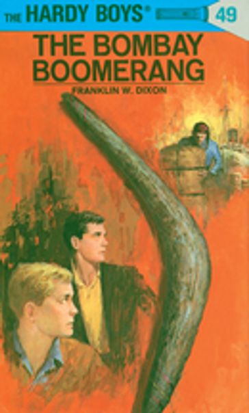 Hardy Boys 49: The Bombay Boomerang - Franklin W. Dixon