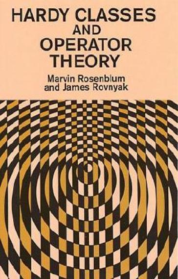 Hardy Classes and Operator Theory - Marvin Rosenblum - James Rovnyak