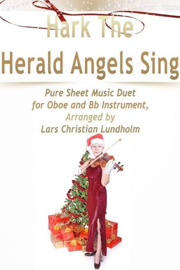 Hark The Herald Angels Sing Pure Sheet Music Duet for Oboe and Bb Instrument, Arranged by Lars Christian Lundholm - Pure Sheet music