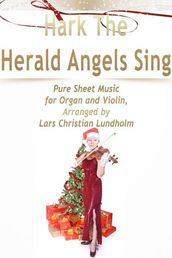 Hark The Herald Angels Sing Pure Sheet Music for Organ and Violin, Arranged by Lars Christian Lundholm