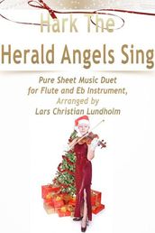 Hark The Herald Angels Sing Pure Sheet Music Duet for Flute and Eb Instrument, Arranged by Lars Christian Lundholm
