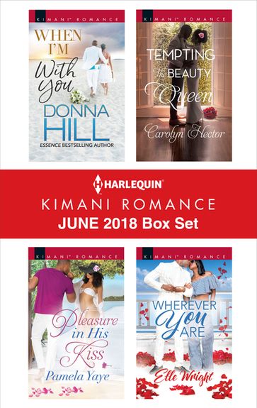 Harlequin Kimani Romance June 2018 Box Set - Carolyn Hector - Donna Hill - Elle Wright - Pamela Yaye