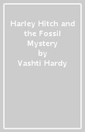 Harley Hitch and the Fossil Mystery