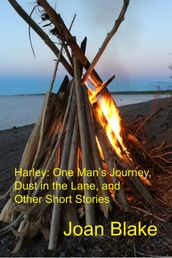Harley: One Man s Journey, Dust in the Lane and Other Short Stories