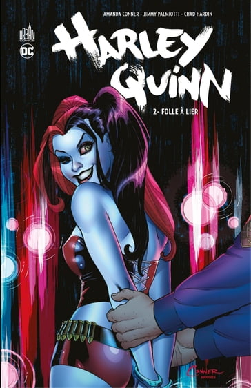 Harley Quinn - Tome 2 - Folle à lier - Amanda Conner - Jimmy Palmiotti