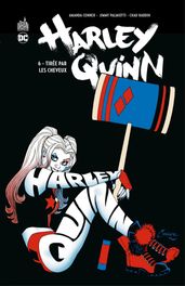 Harley Quinn - Tome 6 - Tirée par les cheveux