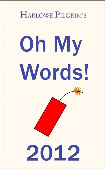 Harlowe Pilgrim's Oh My Words! 2012 - Harlowe Pilgrim