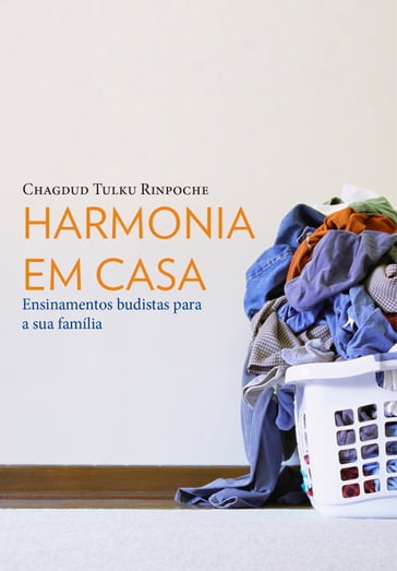 Harmonia em casa - CHAGDUD TULKU RINPOCHE