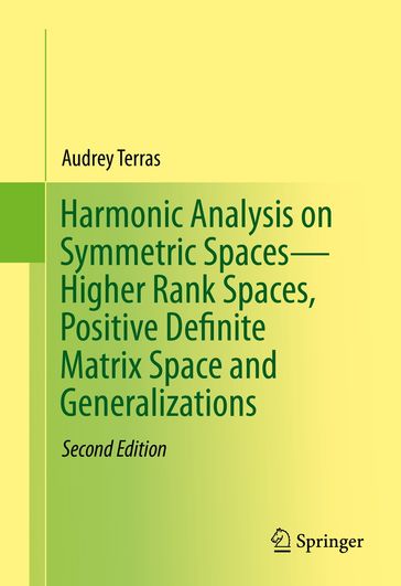 Harmonic Analysis on Symmetric SpacesHigher Rank Spaces, Positive Definite Matrix Space and Generalizations - Audrey Terras