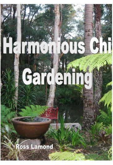 Harmonious Chi Gardening - Ross Lamond