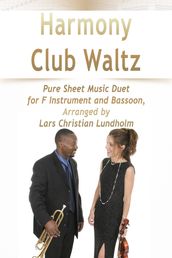 Harmony Club Waltz Pure Sheet Music Duet for F Instrument and Bassoon, Arranged by Lars Christian Lundholm