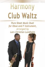 Harmony Club Waltz Pure Sheet Music Duet for Oboe and F Instrument, Arranged by Lars Christian Lundholm