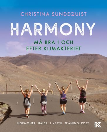 Harmony : ma bra i och efter klimakteriet - hormoner, hälsa, livsstil, träning, kost - Christina Sundequist