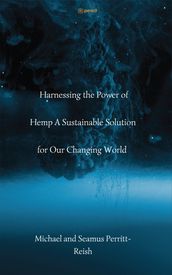 Harnessing the Power of Hemp A Sustainable Solution for Our Changing World