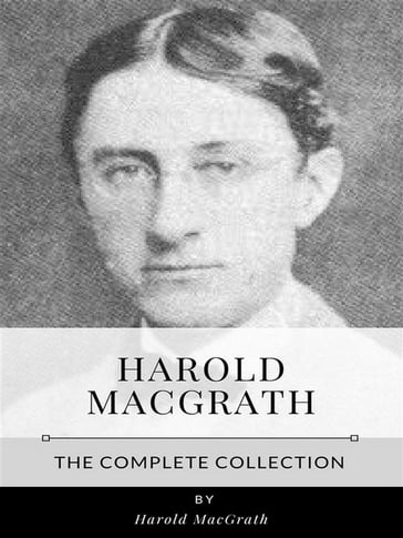 Harold MacGrath  The Complete Collection - Harold MacGrath