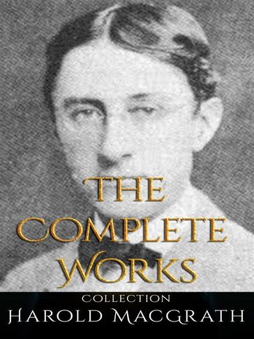 Harold MacGrath: The Complete Works - Harold MacGrath