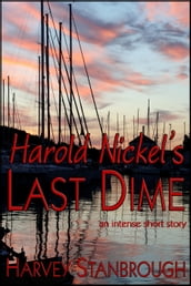 Harold Nickel s Last Dime