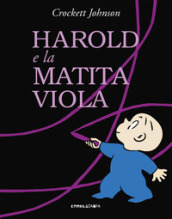 Harold e la matita viola. Ediz. a colori