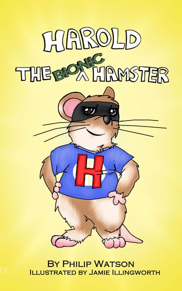 Harold the Bionic Hamster - Philip Watson