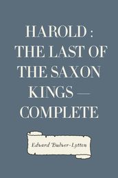 Harold : the Last of the Saxon Kings  Complete