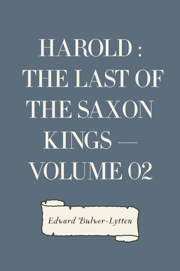 Harold : the Last of the Saxon Kings  Volume 02 - Edward Bulwer-Lytton