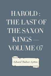 Harold : the Last of the Saxon Kings Volume 07