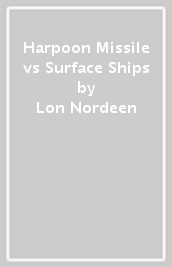 Harpoon Missile vs Surface Ships