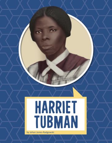 Harriet Tubman - Jehan Jones-Radgowski