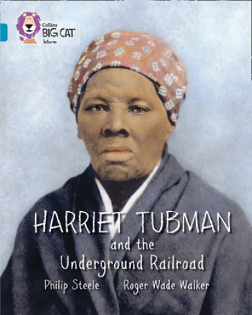 Harriet Tubman and the Underground Railroad - Philip Steele