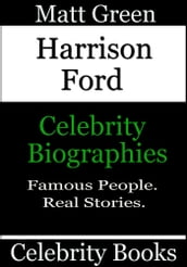 Harrison Ford: Celebrity Biographies