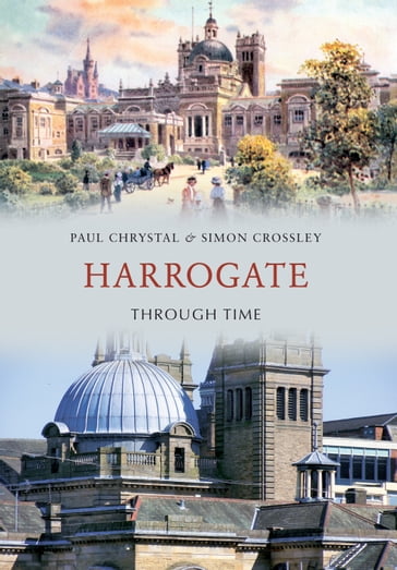 Harrogate Through Time - Paul Chrystal - Simon Crossley