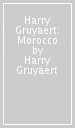Harry Gruyaert: Morocco