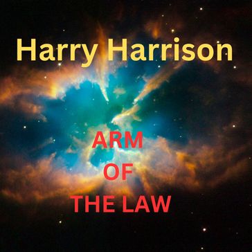 Harry Harrison: Arm of the Law - Harry Harrison