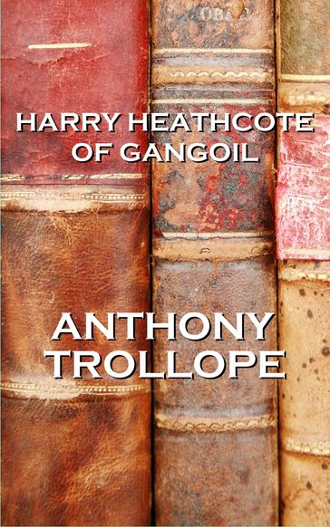 Harry Heathcote Of Gangoil, By Anthony Trollope - Anthony Trollope
