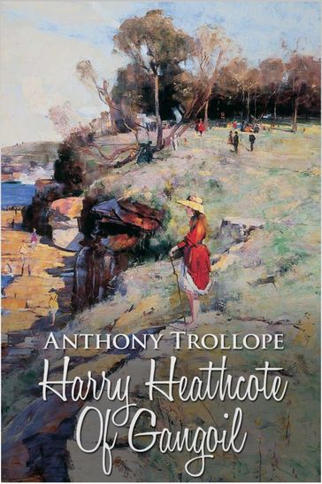 Harry Heathcote of Gangoil - Anthony Trollope