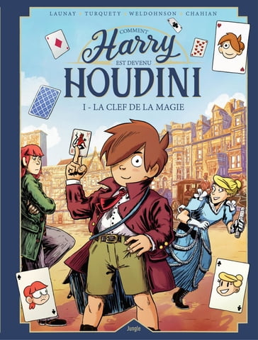 Harry Houdini - Tome 1 - La clé de la magie - Francis Launey - François Turquety
