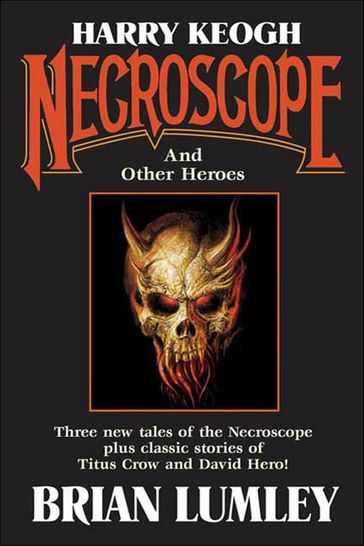 Harry Keogh: Necroscope and Other Heroes - Brian Lumley