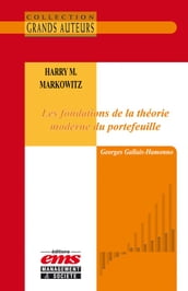Harry M. Markowitz - Les fondations de la théorie moderne du portefeuille