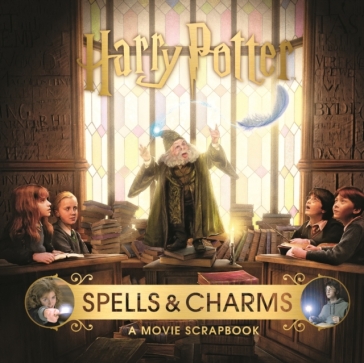 Harry Potter ¿ Spells & Charms: A Movie Scrapbook - Warner Bros.